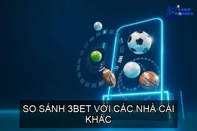 So Sánh 3BET Với Các Nhà Cái Khác
