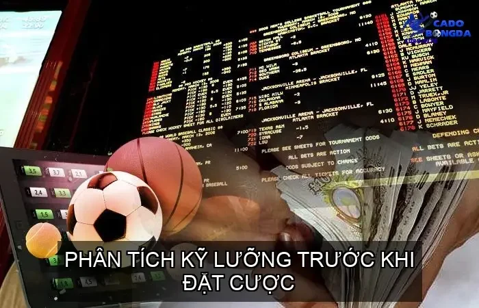 Phân Tích Kỹ Lưỡng Trước Khi Đặt Cược