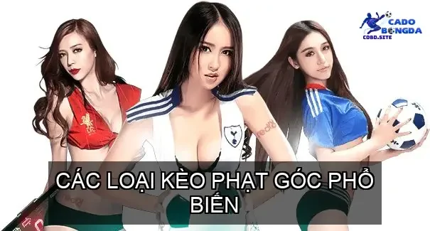 Các Loại Kèo Phạt Góc Phổ Biến