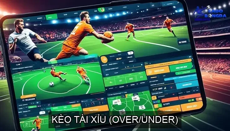 Kèo Tài Xỉu (Over/Under)