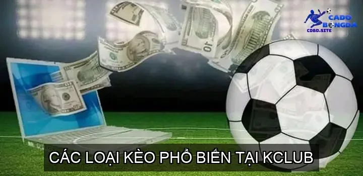 Các Loại Kèo Phổ Biến Tại KCLUB