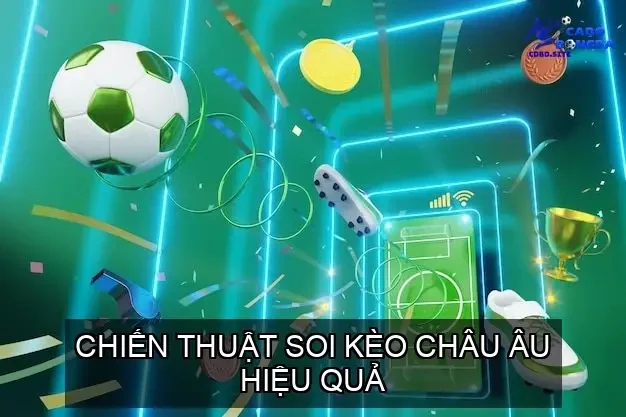 Chiến Thuật Soi Kèo Châu Âu Hiệu Quả