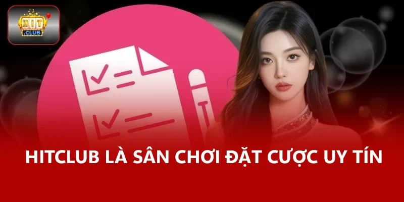 Hitclub là sân chơi đặt cược uy tín